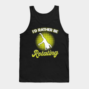 I'd Rather Be Rotating - Cartwheel Tank Top